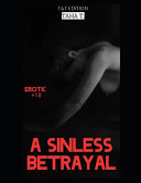 A Sinless Betrayal, Erotic Short Stories, Dirtyoneshots, Adult, Sex, Couple, +18, Bxg, Hot, Mature, Dirty Oneshots, Erotic, Erotica, Erotic Oneshots, for Adults, Oneshots