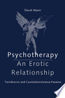 Psychotherapy: An Erotic Relationship, Transference and Countertransference Passions