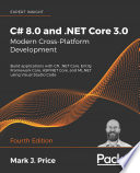 C# 8.0 and .NET Core 3.0 – Modern Cross-Platform Development, Build applications with C#, .NET Core, Entity Framework Core, ASP.NET Core, and ML.NET using Visual Studio Code, 4th Edition