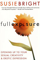 Full Exposure, Opening Up to Sexual Creativity and Erotic Expression