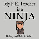 My P. E. Teacher Is a Ninja