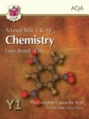A-Level Year 1 and AS Chemistry, Exam Board: AQA: The Complete Course for AQA