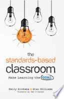 The Standards-Based Classroom, Make Learning the Goal