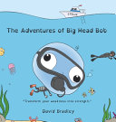 The Adventure of Big Head Bob – Transform Your Weakness Into Strength