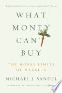 What Money Can’t Buy, The Moral Limits of Markets