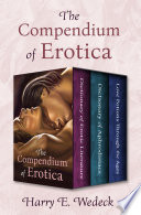 The Compendium of Erotica, Dictionary of Erotic Literature, Dictionary of Aphrodisiacs, and Love Potions Through the Ages
