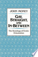 Gay, Straight, and In-between, The Sexology of Erotic Orientation