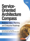 Service-oriented Architecture Compass, Business Value, Planning, and Enterprise Roadmap