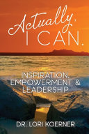 Actually, I Can: Inspiration, Empowerment & Leadership