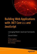 Building Web Applications with .NET Core 2.1 and JavaScript, Leveraging Modern JavaScript Frameworks