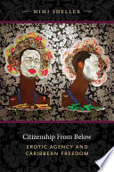Citizenship from Below, Erotic Agency and Caribbean Freedom