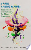 Erotic Cartographies, Decolonization and the Queer Caribbean Imagination