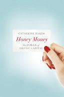 Honey Money, The Power of Erotic Capital
