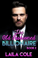 The Old Fashioned Billionaire – Book 2 (Billionaire Erotic Romance),