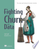 Fighting Churn with Data, The science and strategy of customer retention