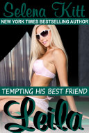 Leila (Steamy, Barely Legal, Taboo Romance, Erotic Sex Stories), Tempting His Best Friend
