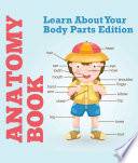 Anatomy Book: Learn About Your Body Parts Edition, Human Body Reference Book for Kids