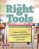 The Right Tools, A Guide to Selecting, Evaluating, and Implementing Classroom Resources and Practices